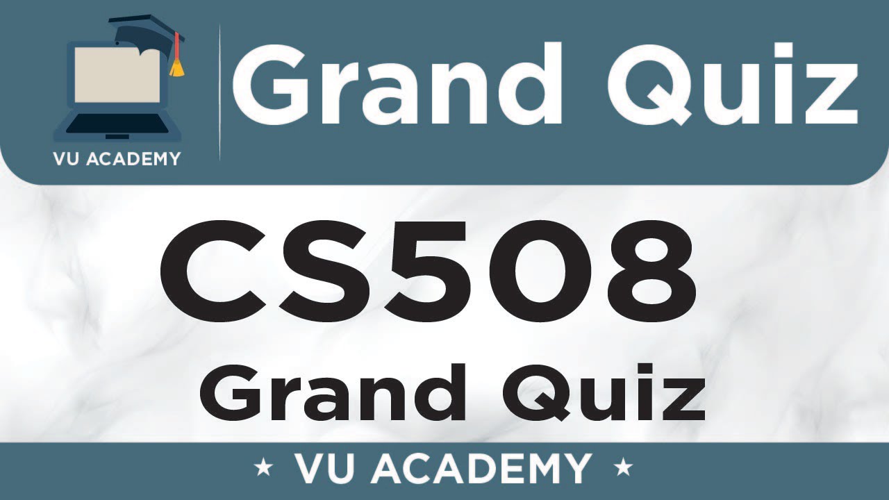 CS508 || Grand Quiz CS508