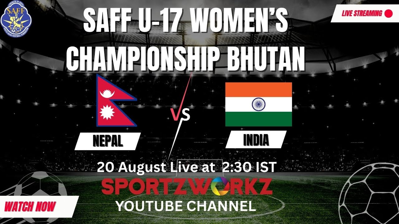 LIVE | SAFF U-17 WOMEN'S CHAMPIONSHIP 2025, BHUTAN | NEPAL VS INDIA