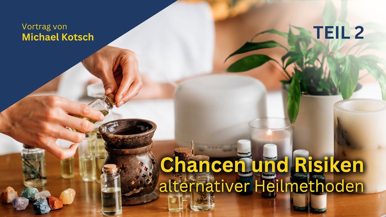 Chancen und Risiken alternativer Heilmethoden - Teil 2 | Michael Kotsch