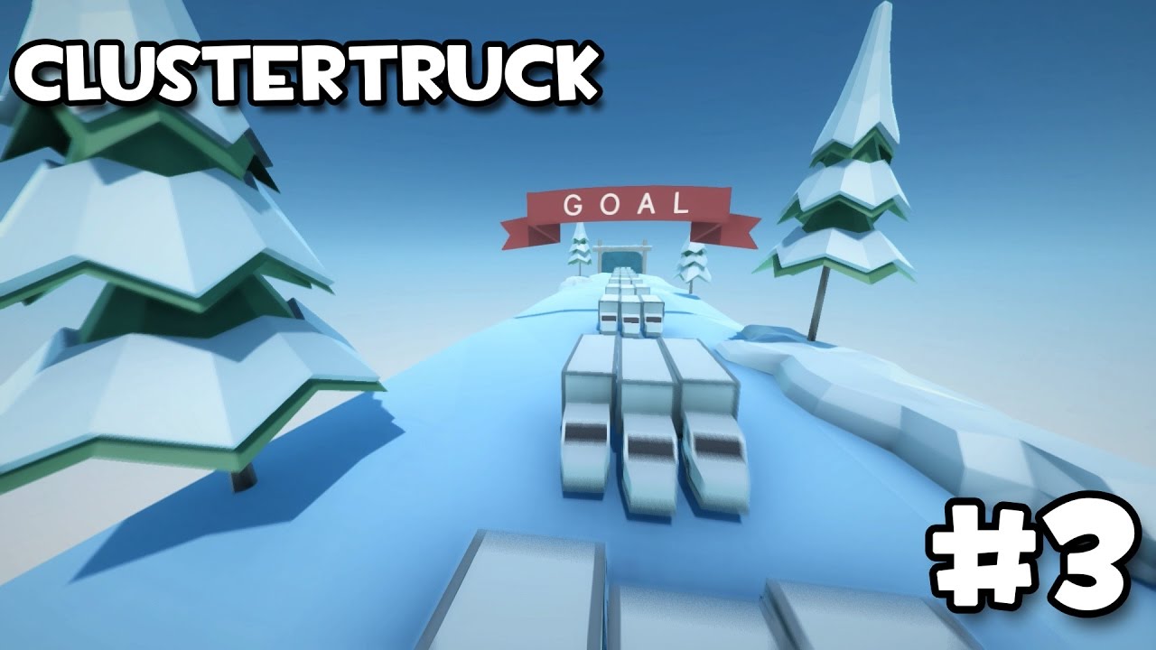 ClusterTruck #3- The Frozen Mistress!