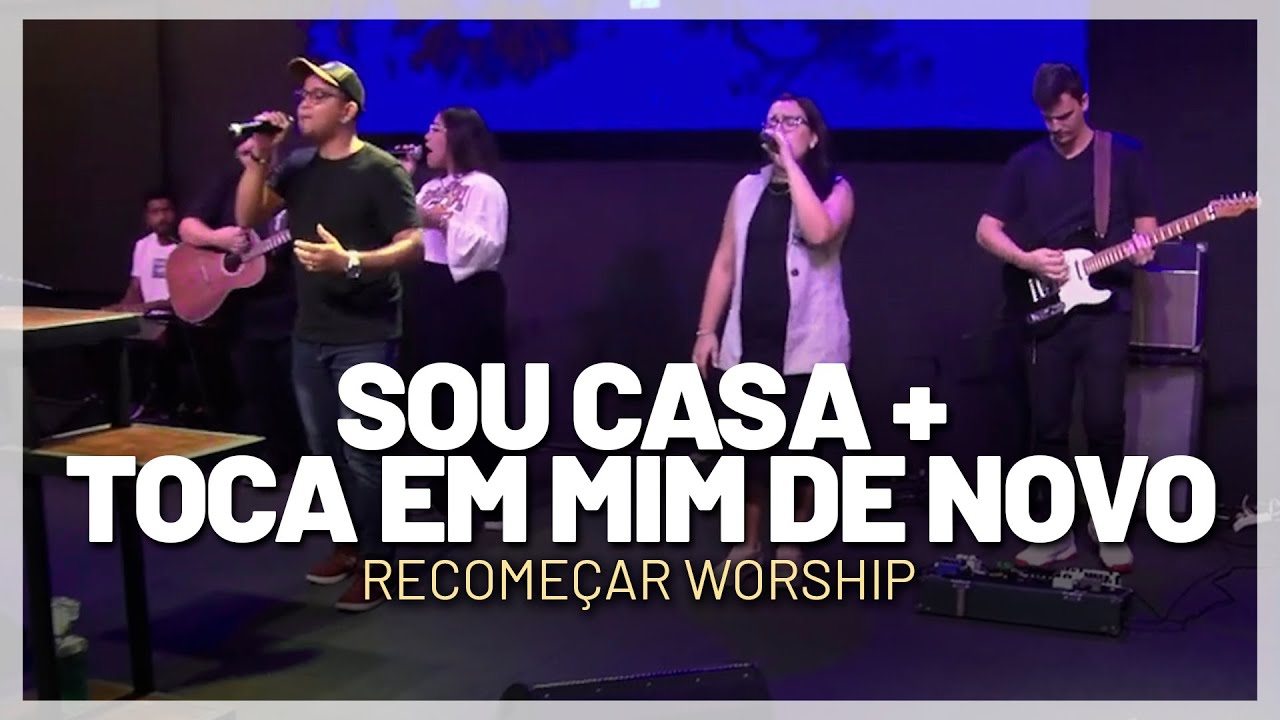 SOU CASA + TOCA EM MIM DE NOVO | Recomeçar Worship (COVER)