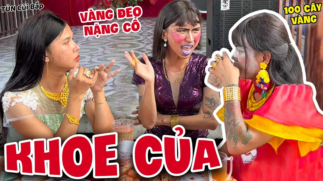 Đeo 100 Cây Vàng Lòe Thiên Hạ, Chị Em Thúy Liễu Muối Mặt Trốn Về | Tủn Cùi Bắp