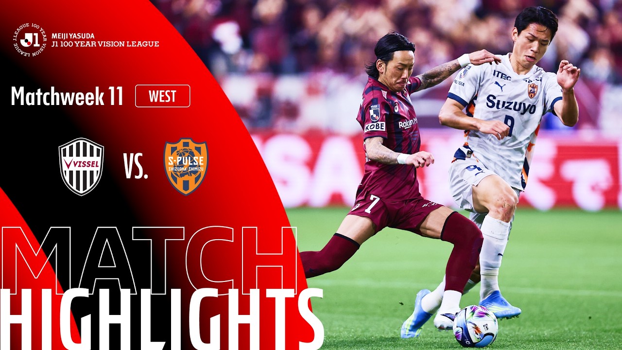 Vissel Kobe vs Shimizu S-Pulse - Game Highlights | MW11