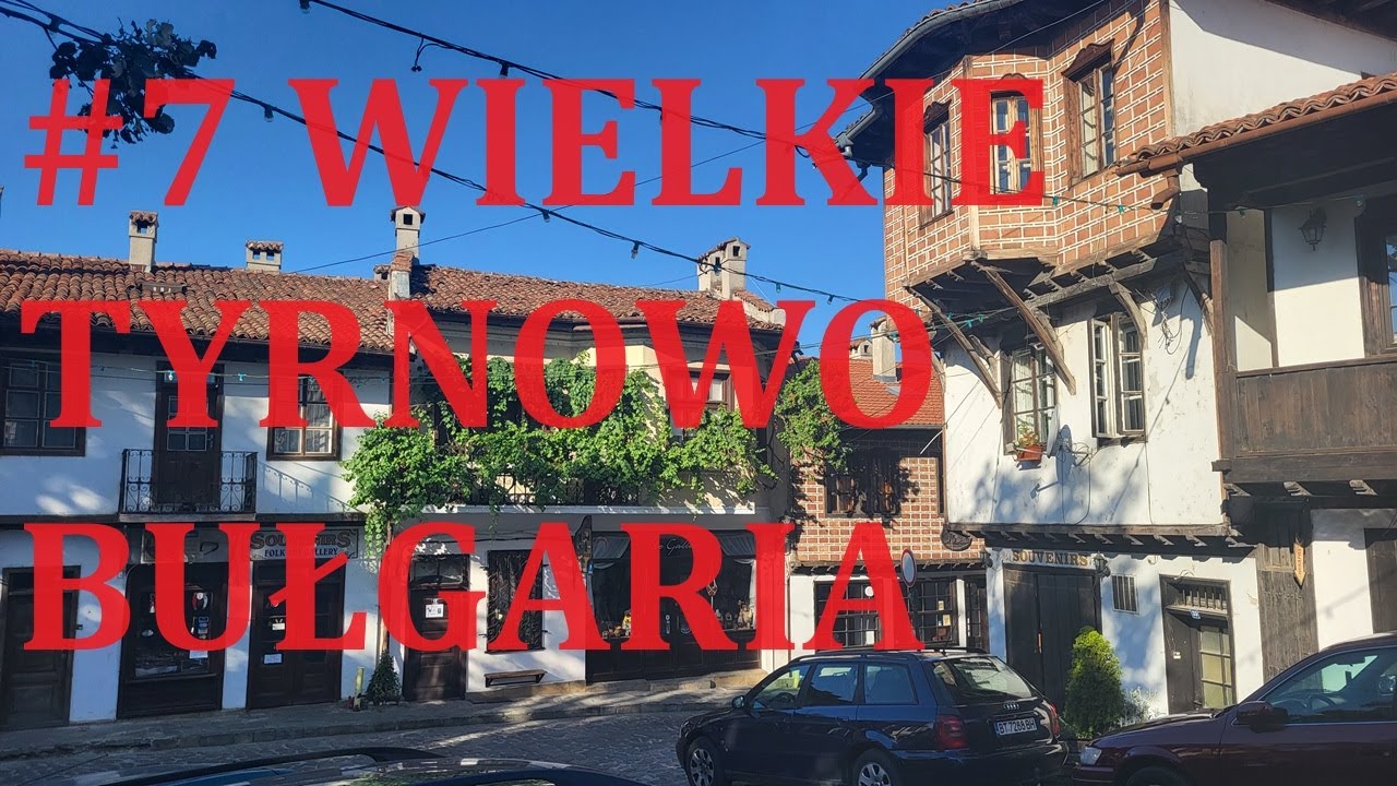 #7 Wielkie Tyrnowo miasto na wzgórzach, Bułgaria