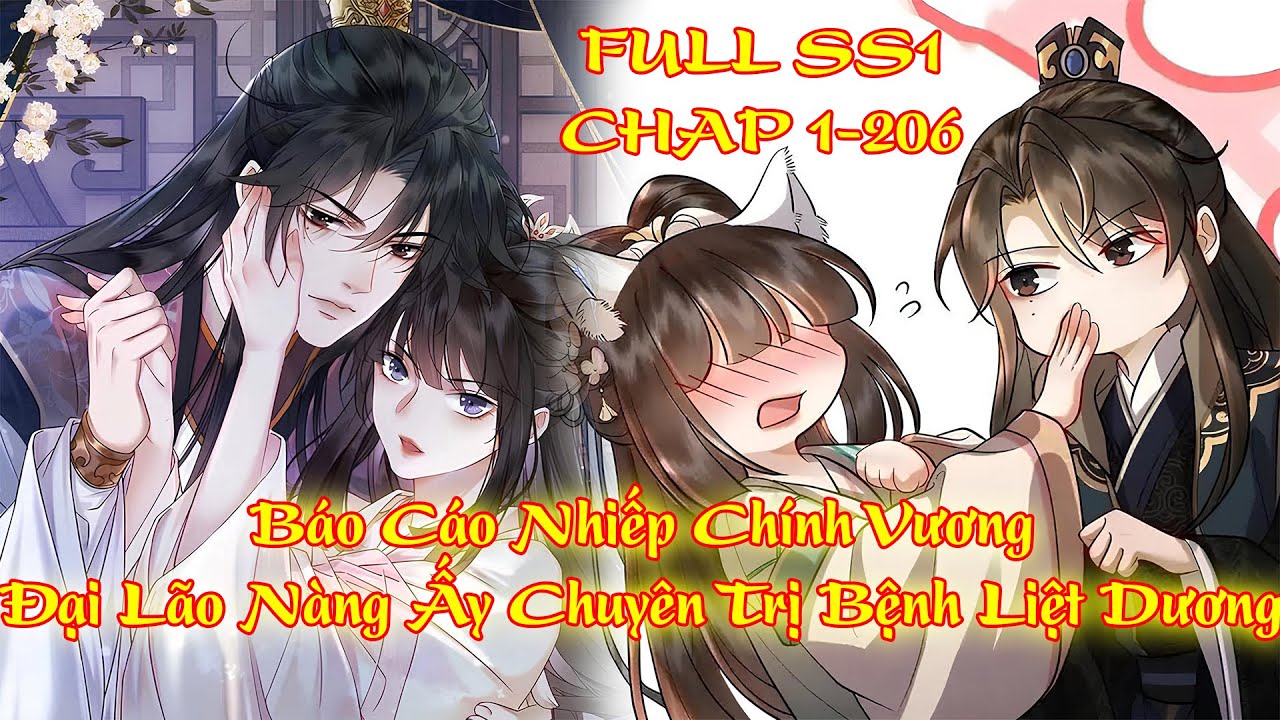 Full SS1 [1-206] Báo cáo nhiếp chính vương, đại lão nàng ấy chuyên trị bệnh Liệt Kiu