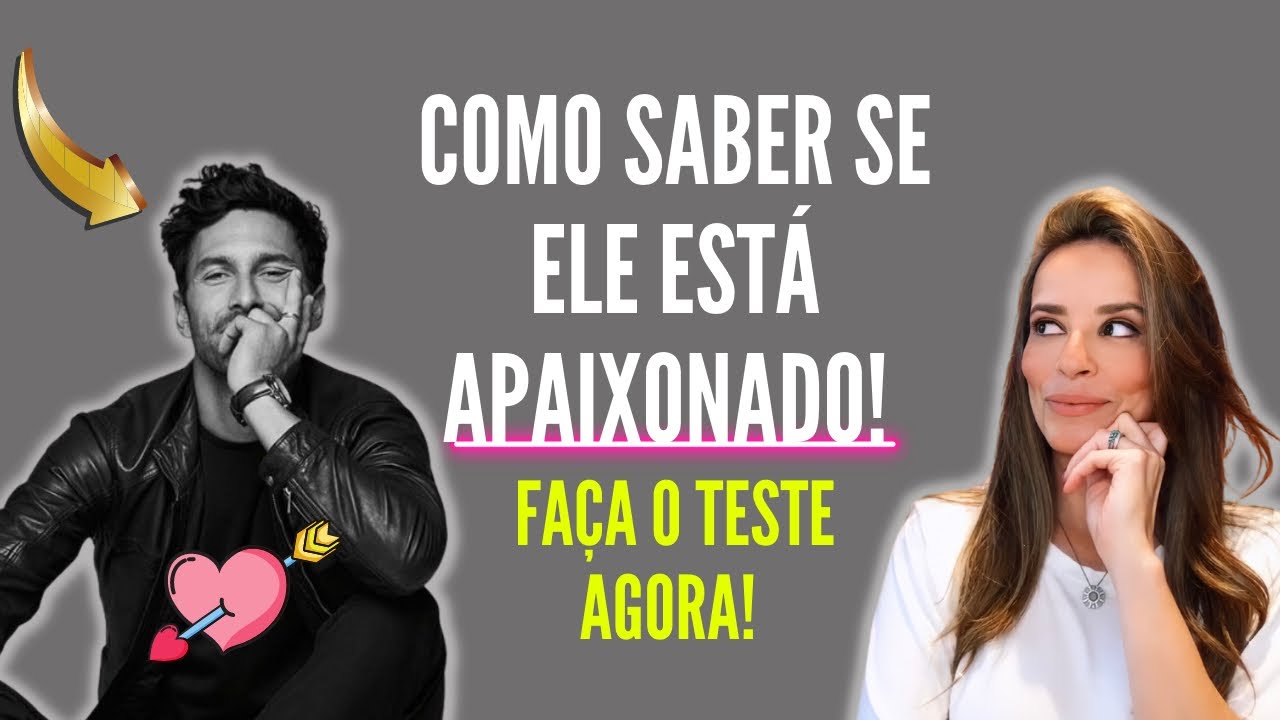 COMO SABER SE ELE EST&Aacute; APAIXONADO! FA&Ccedil;A O TESTE AGORA!