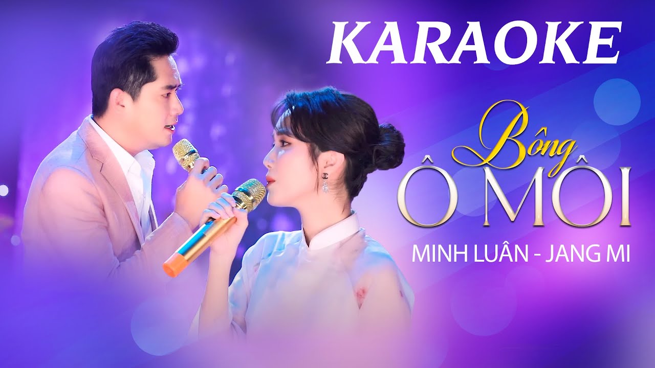 Karaoke Song Ca | B&ocirc;ng &Ocirc; M&ocirc;i - Minh Lu&acirc;n ft JangMi