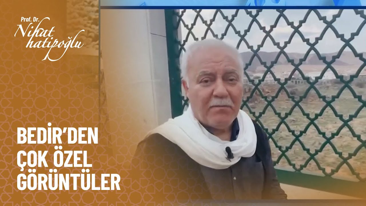 Bedir'den çok özel görüntüler - Nihat Hatipoğlu ile Dosta Doğru 381. Bölüm