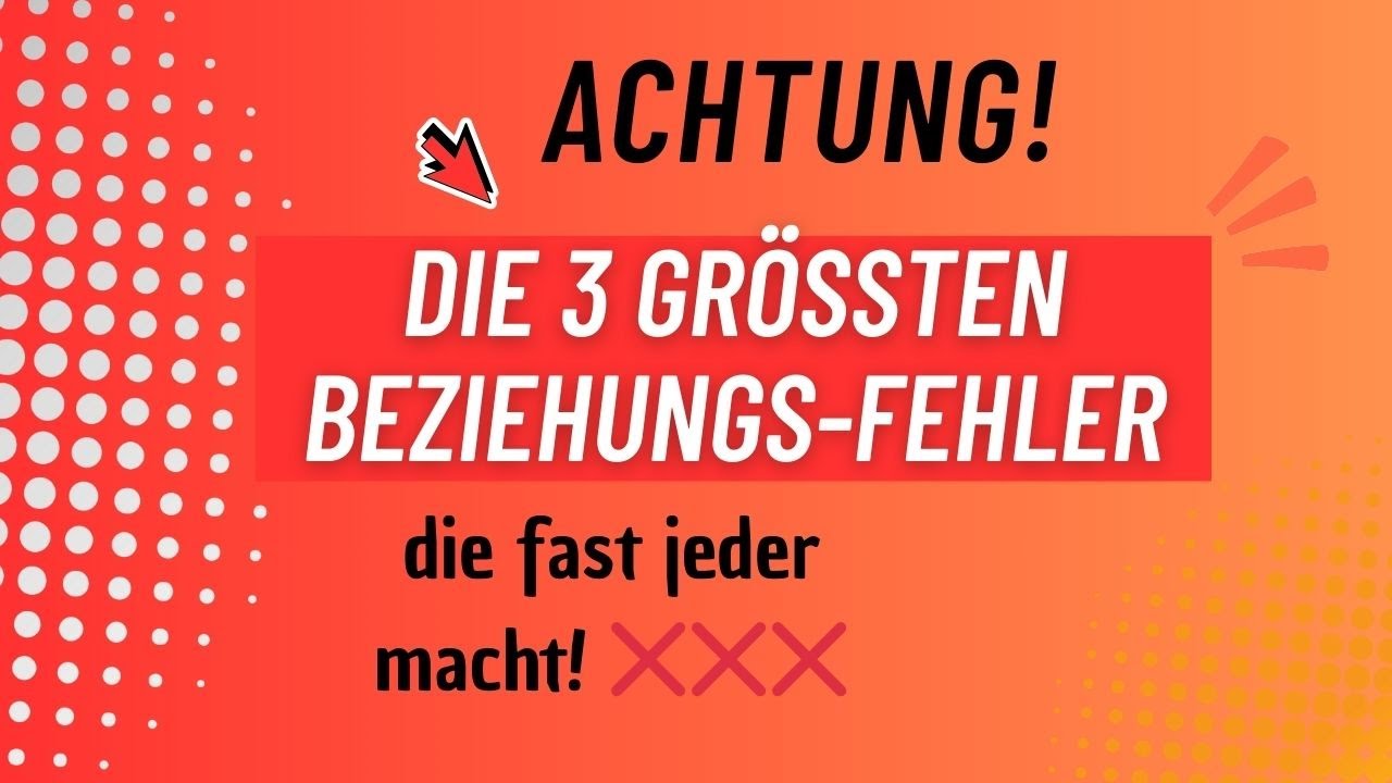 Die 3 größten Beziehungsfehler, die fast jeder macht ❌
