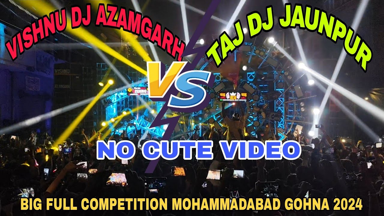 TAJ DJ JAUNPUR V/S VISHNU DJ AZAMGARH | BIG FULL COMPETITION MOHAMMADABAD GOHNA 2024 | NO CUTE VIDEO