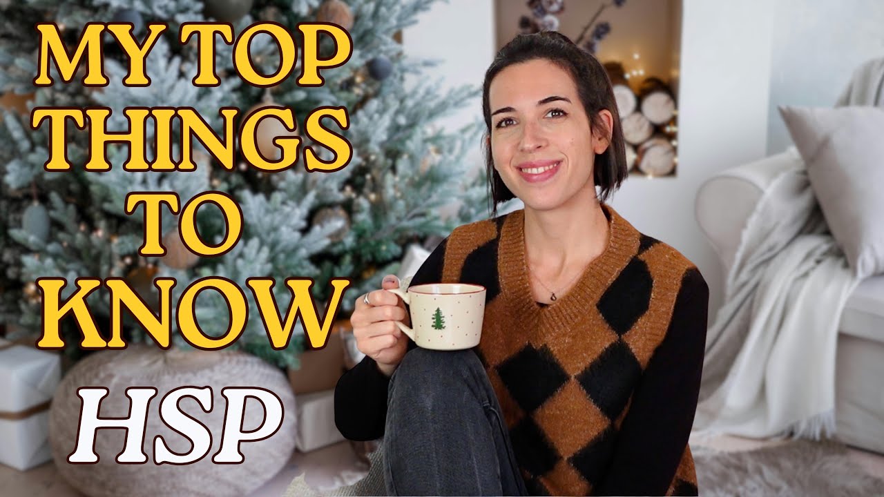6 things every HSP should know [Highly Sensitive Person]