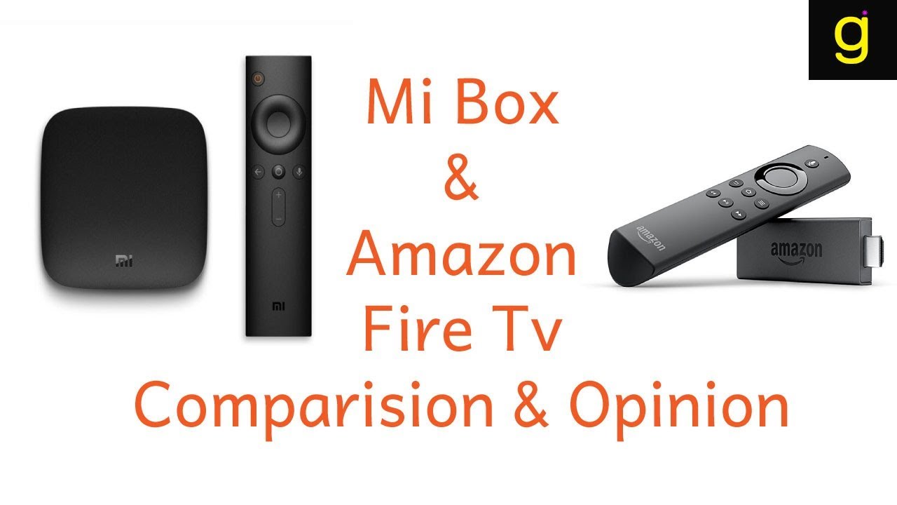 Mi Box and Amazon Fire Tv Stick Comparison | Opinion and Review after using
