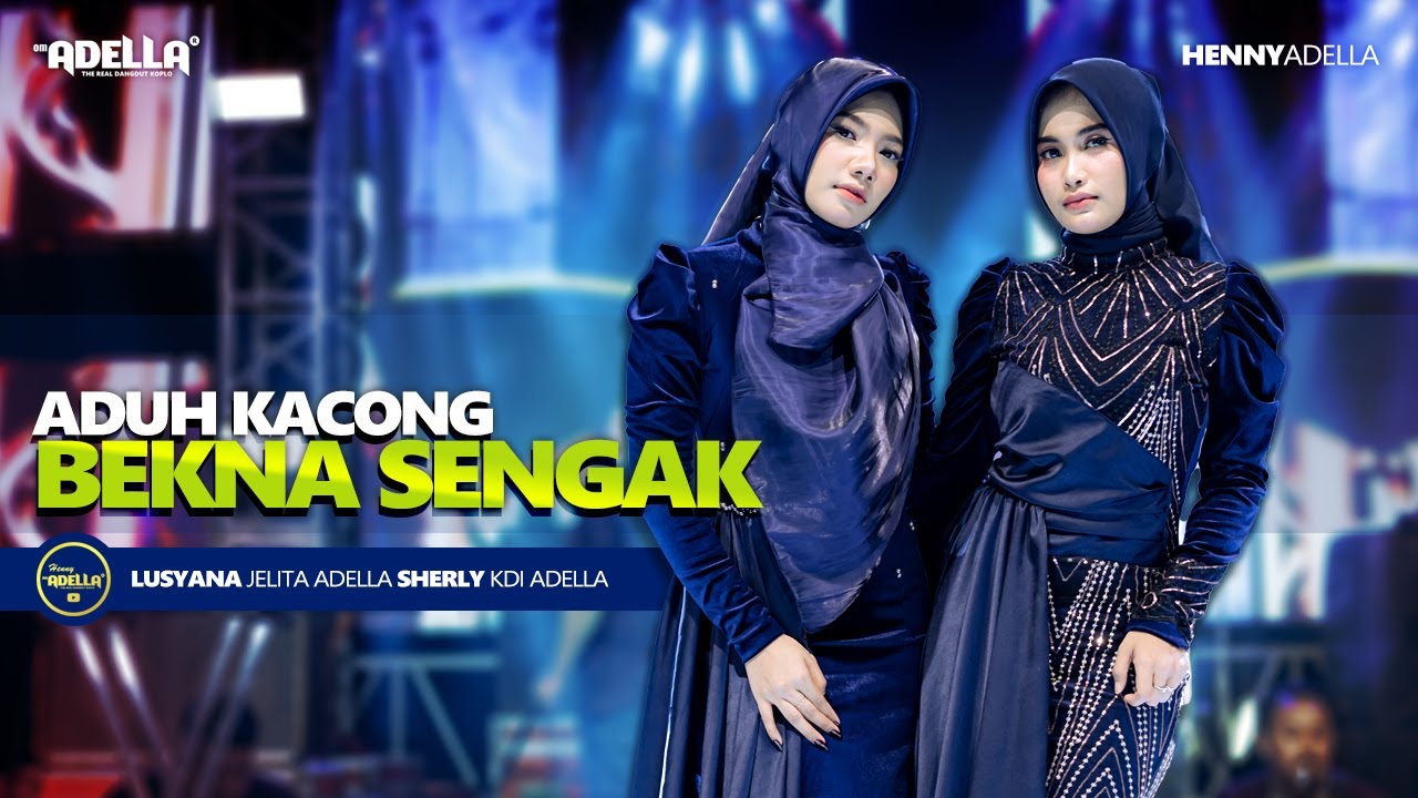 ADUH KACONG BEKNA SENGAK - Sherly Kdi Adella Ft. Lusyana Jelita Adella - OM ADELLA