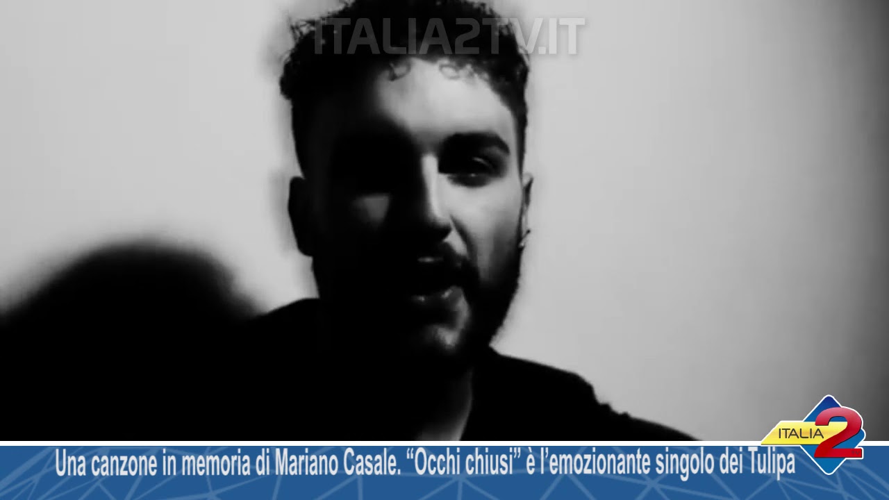 Una canzone in memoria di Mariano Casale. &ldquo;Occhi chiusi&rdquo; &egrave; l&rsquo;emozionante singolo dei Tulipa