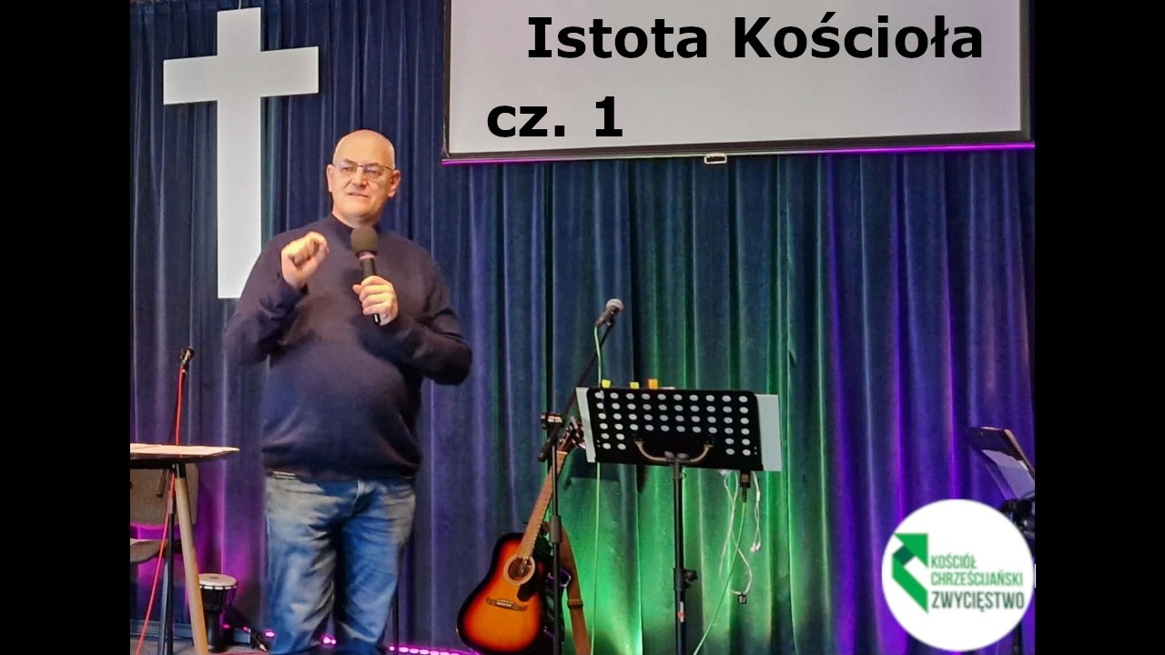 Pastor Wojciech Włoch - Istota Kościoła cz. 1 - poprawione
