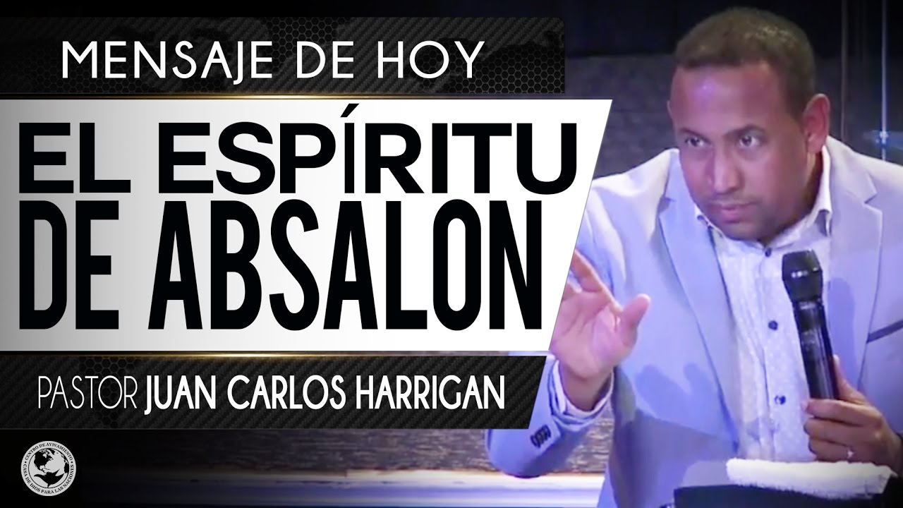 El Espíritu De Absalon | Pastor Juan Carlos Harrigan |