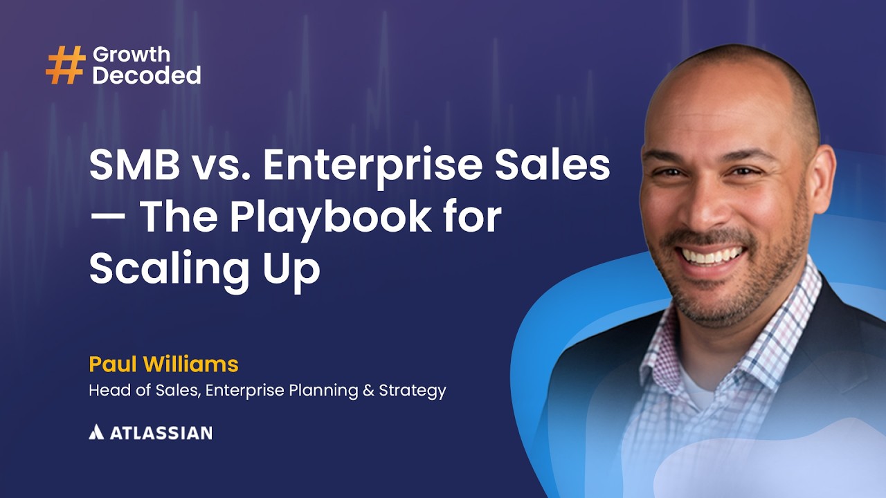 #GrowthDecoded Ep. 2 | SMB vs. Enterprise Sales — The Playbook for Scaling Up, with Paul Williams