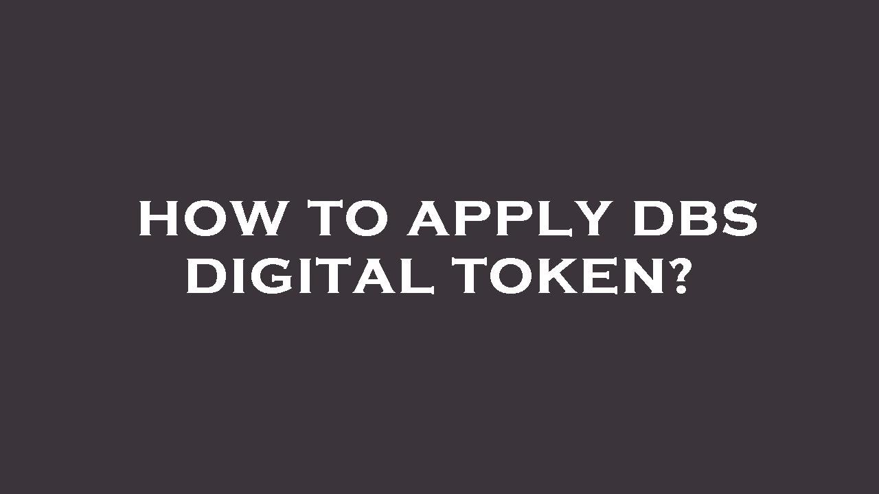 How to apply dbs digital token?