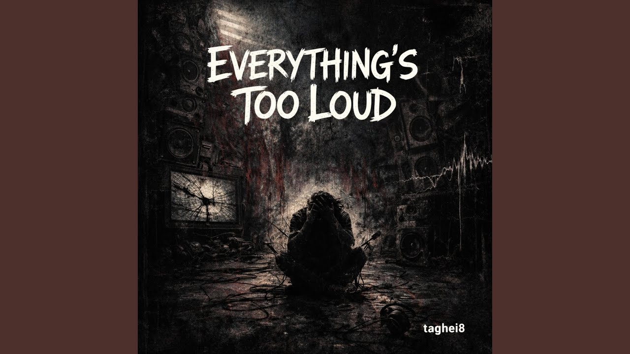 Everything’s Too Loud