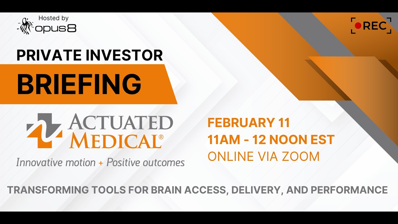 Private Investor Briefing ft. Actuated Medical - Innovative Medical Devices for Better Health