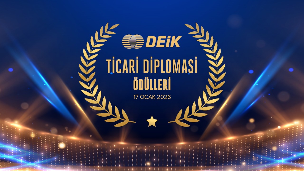 DEİK 7. TİCARİ DİPLOMASİ ÖDÜLLERİ TÖRENİ - 17 OCAK 2026