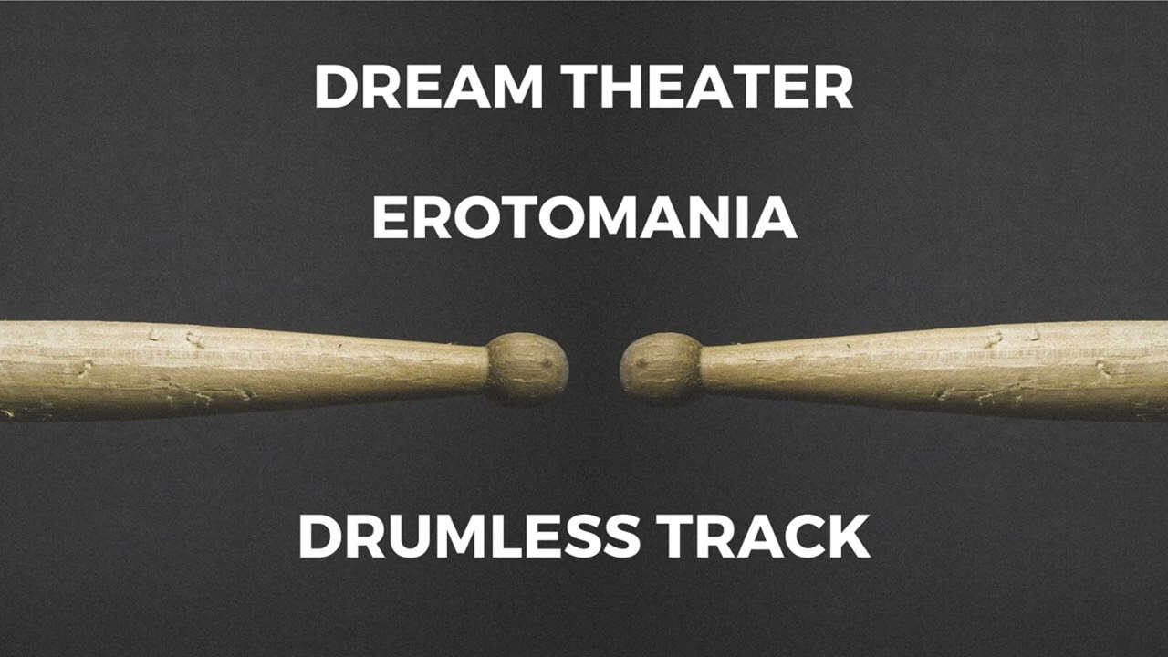 Dream Theater - Erotomania (drumless)