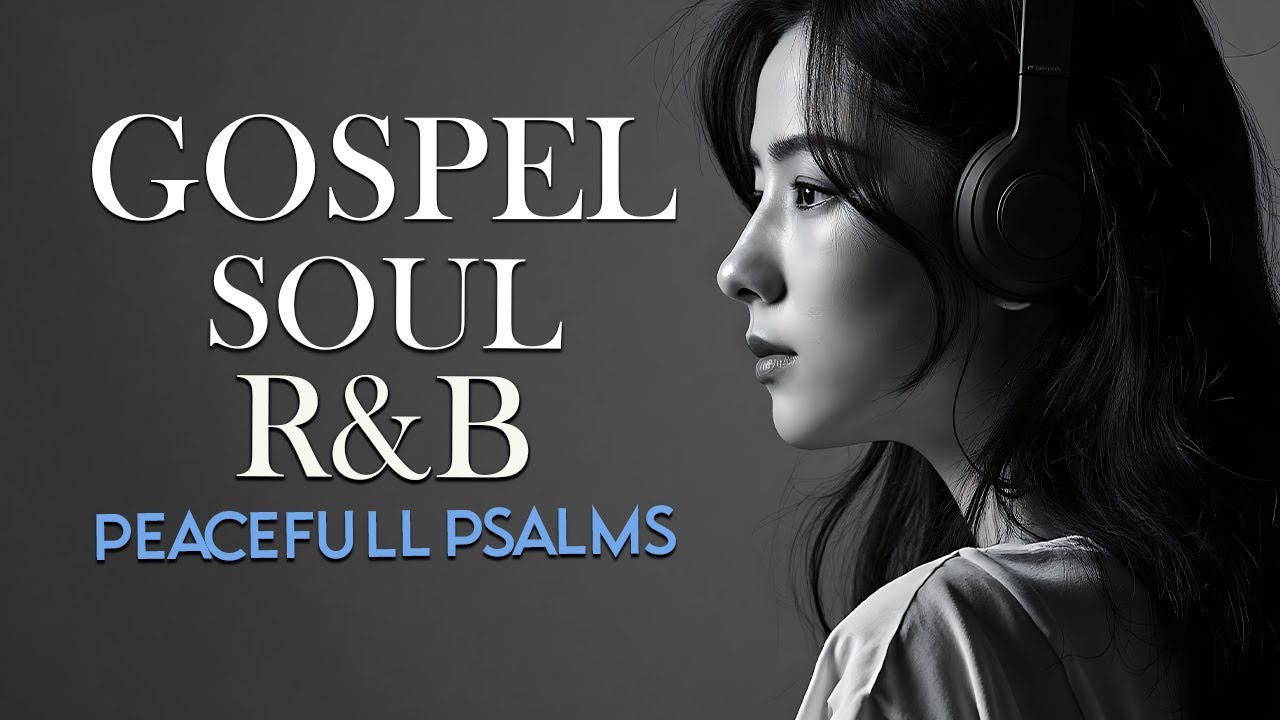 🎵 R&B Gospel Soul Worship – Peaceful Christian Music for Prayer, Healing, Rest & Deep Renewal 🎶