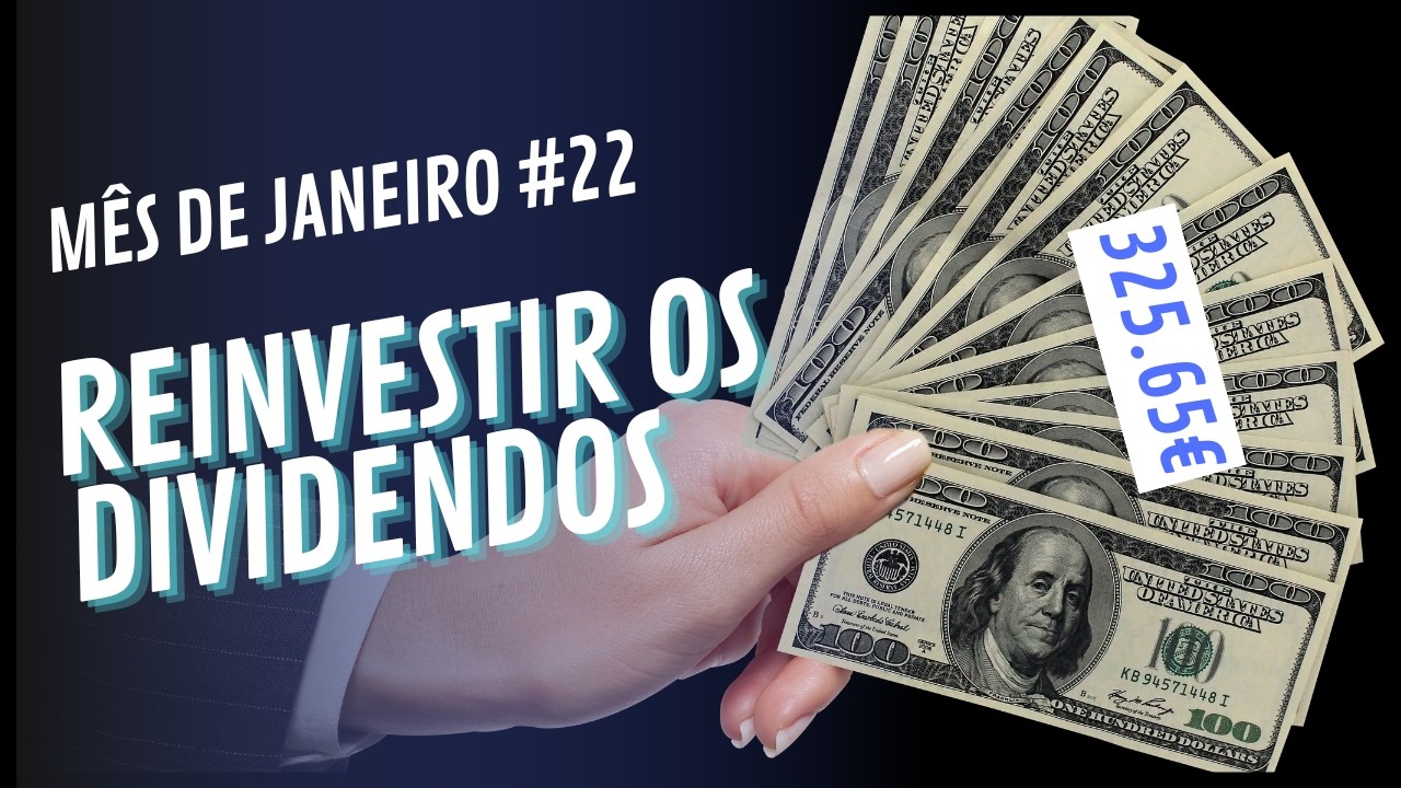 Reinvestir Dividendos: Estratégias e Oportunidades | Mês Janeiro #22