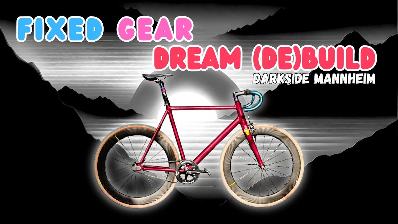 FIXED GEAR DREAM (DE)BUILD - Darkside Mannheim