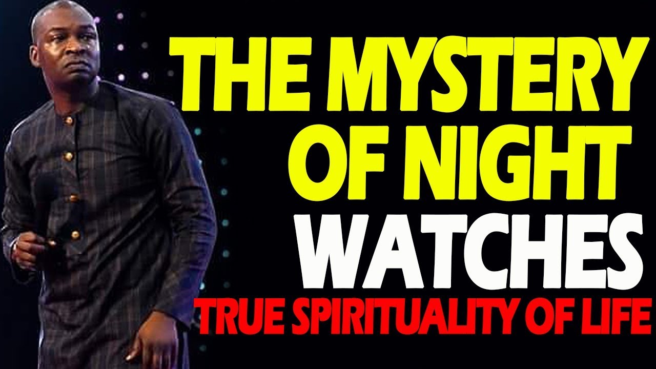 THE MYSTERY OF NIGHT WATCHES-TRUE SPIRITUALITY OF LIFE-APOSTLE JOSHUA SELMAN NIMMAK