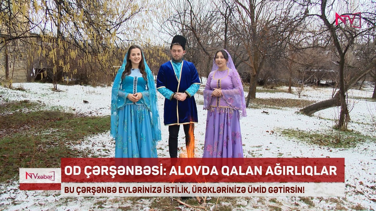 OD ÇƏRŞƏNBƏSİ EVLƏRİNİZƏ İSTİLİK, ÜRƏKLƏRİNİZƏ ÜMİD GƏTİRSİN!