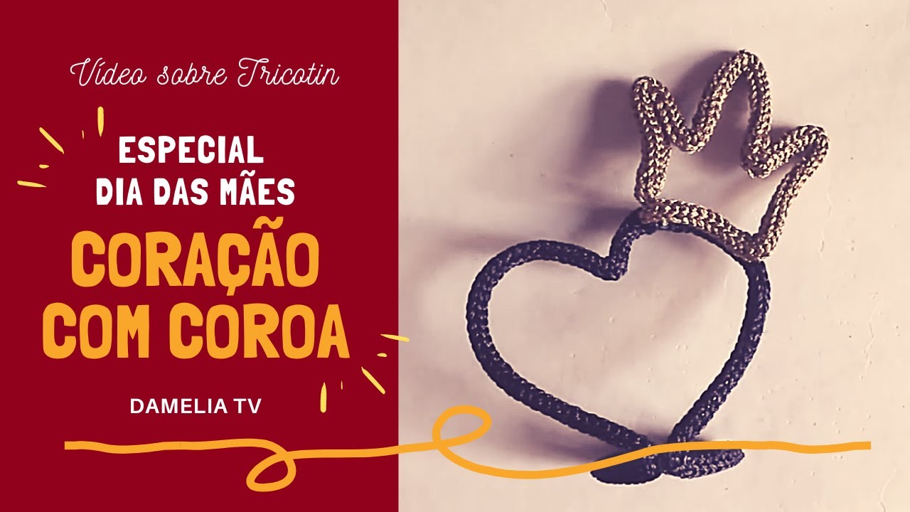 Como modelar CORAÇÃO com COROA em TRICOTIN | Especial Dia das Mães