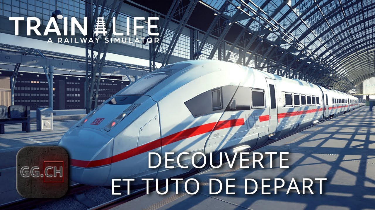 Train Life - FR - Let's Play | [EP1] Tuto d'introduction d'un nouveau simu... Ou pas ;)