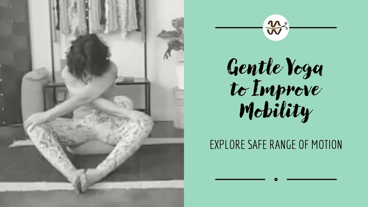 Gentle Yoga to Improve Mobility | Explore Safe Range of Motion