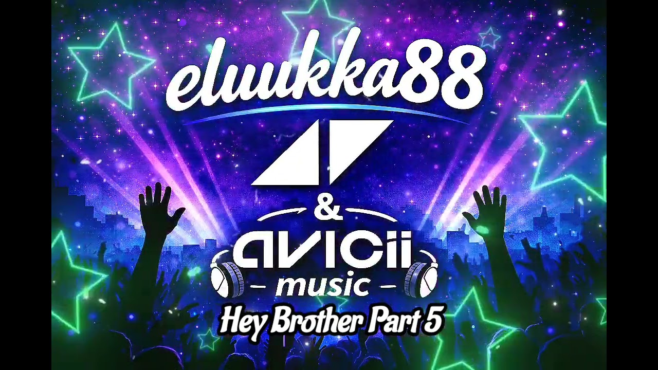 Hey Brother | Music Part 5 | Avicii & eluukka88
