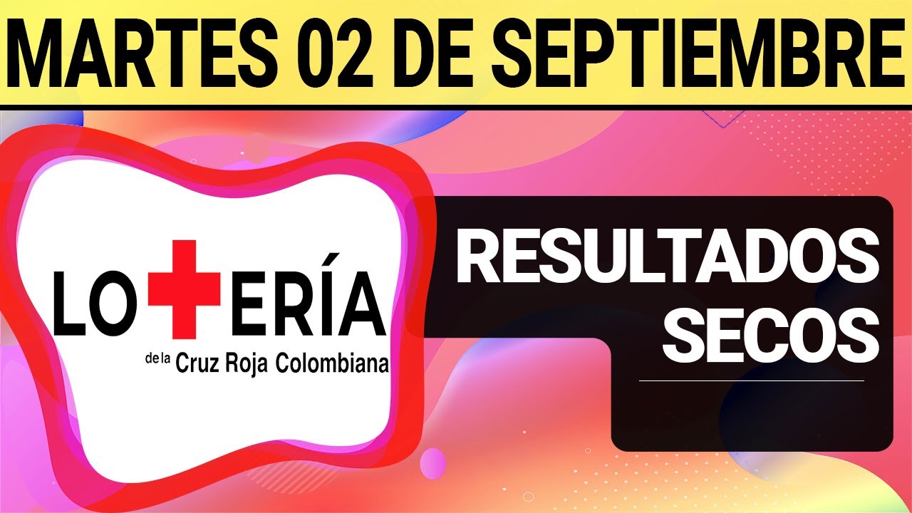 Resultado SECOS Loter&iacute;a de la CRUZ ROJA del Martes 2 de Septiembre 2025  SECOS 😱💰💸