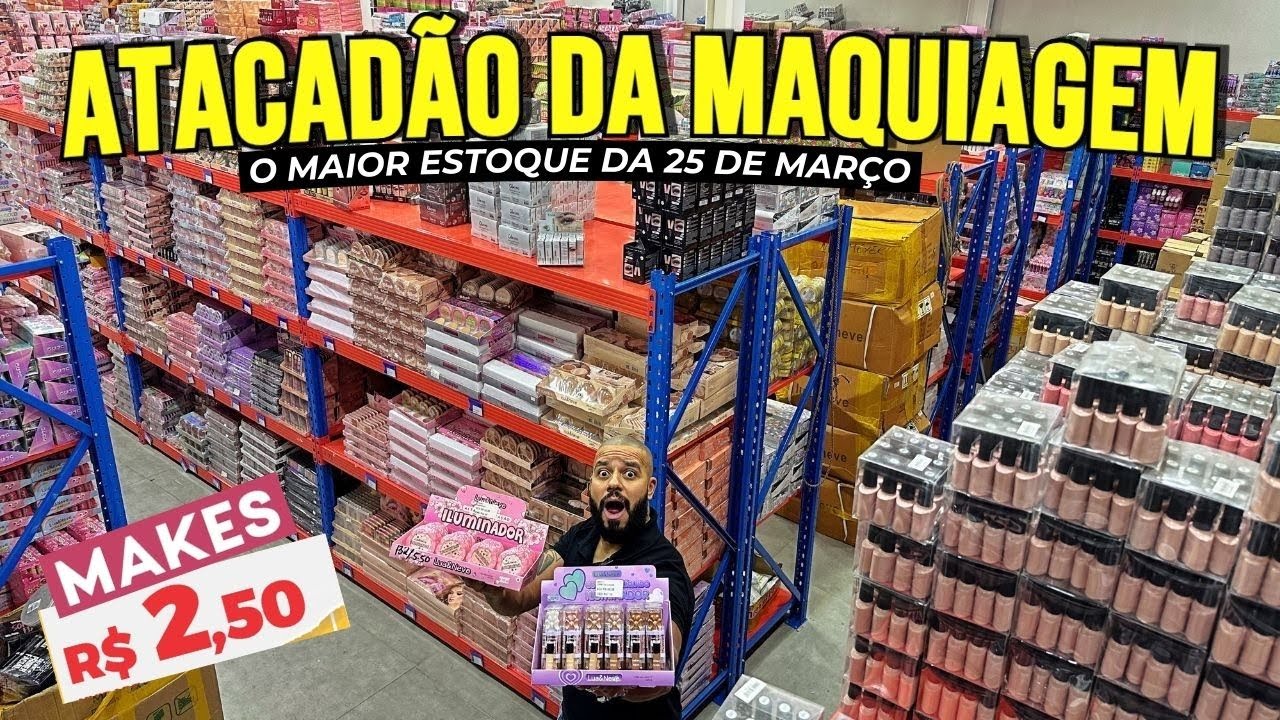 25 DE MARÇO - CONHEÇA A MAIOR IMPORTADORA de MAQUIAGENS ATACADO DE MAQUIAGEM BARATA 25 De Março SP