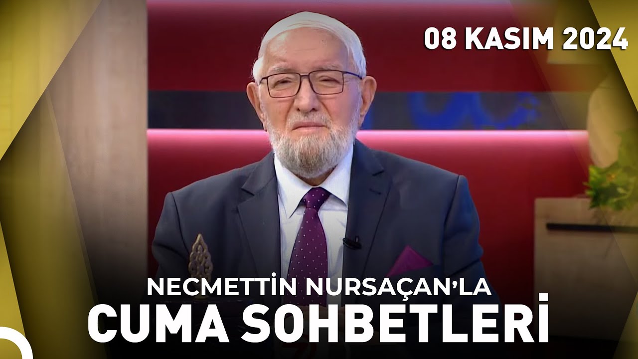 Necmettin Nursaçan'la Cuma Sohbetleri | 08 Kasım 2024