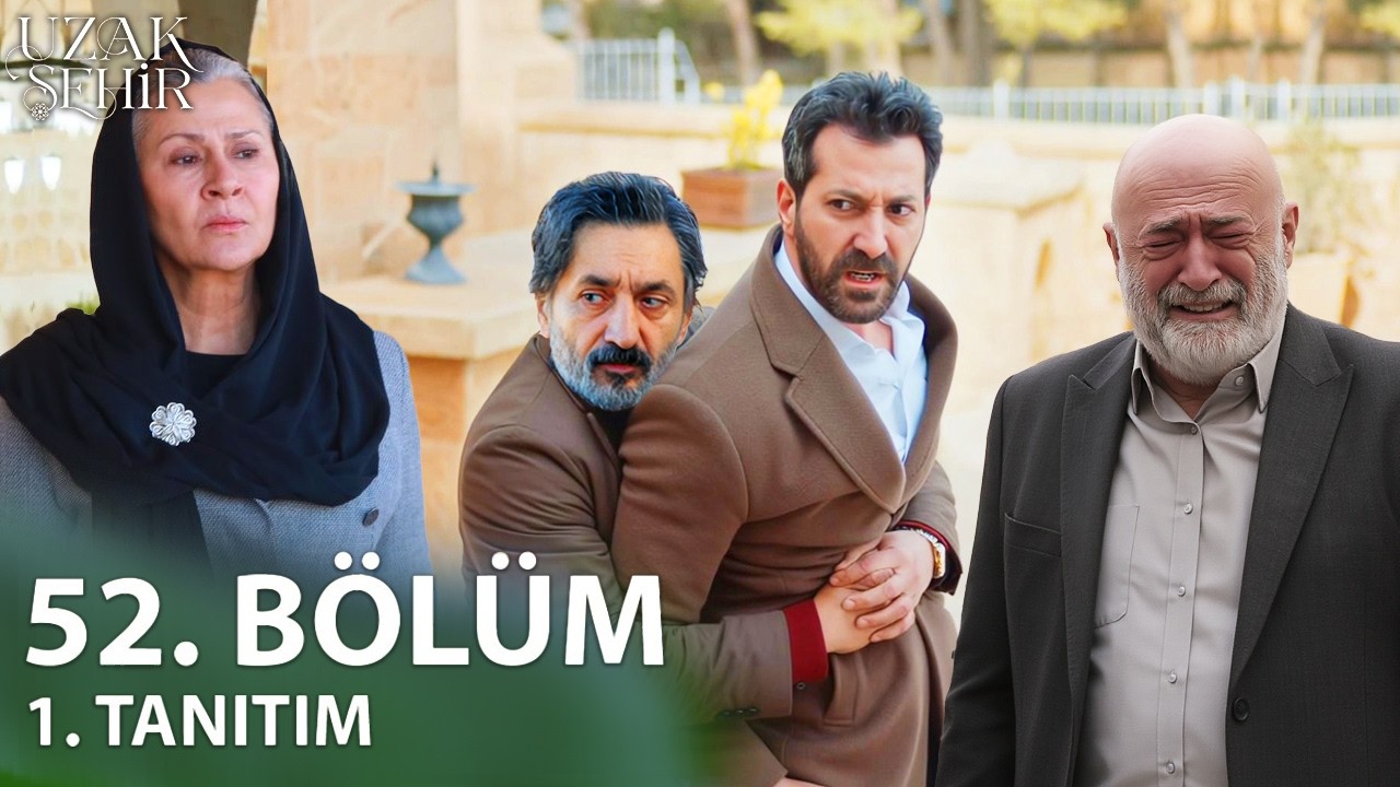 Uzak Şehir 52. Bölüm 1. Tanıtım | 