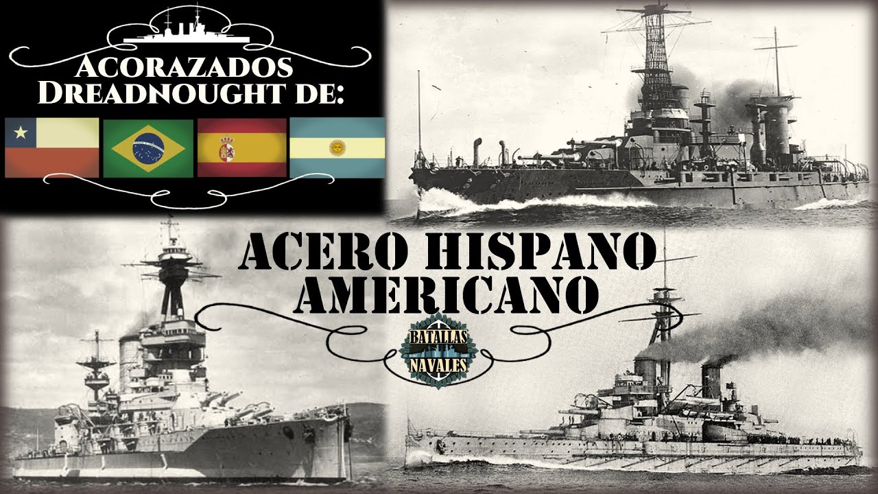 25)1ros Dreadnoughts Latinoamericanos y España.