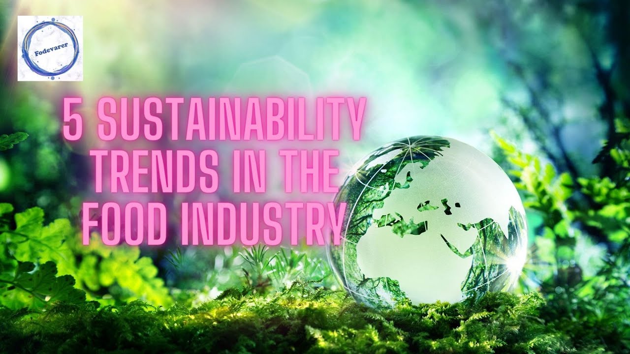 5 sustainability trends in the food industry