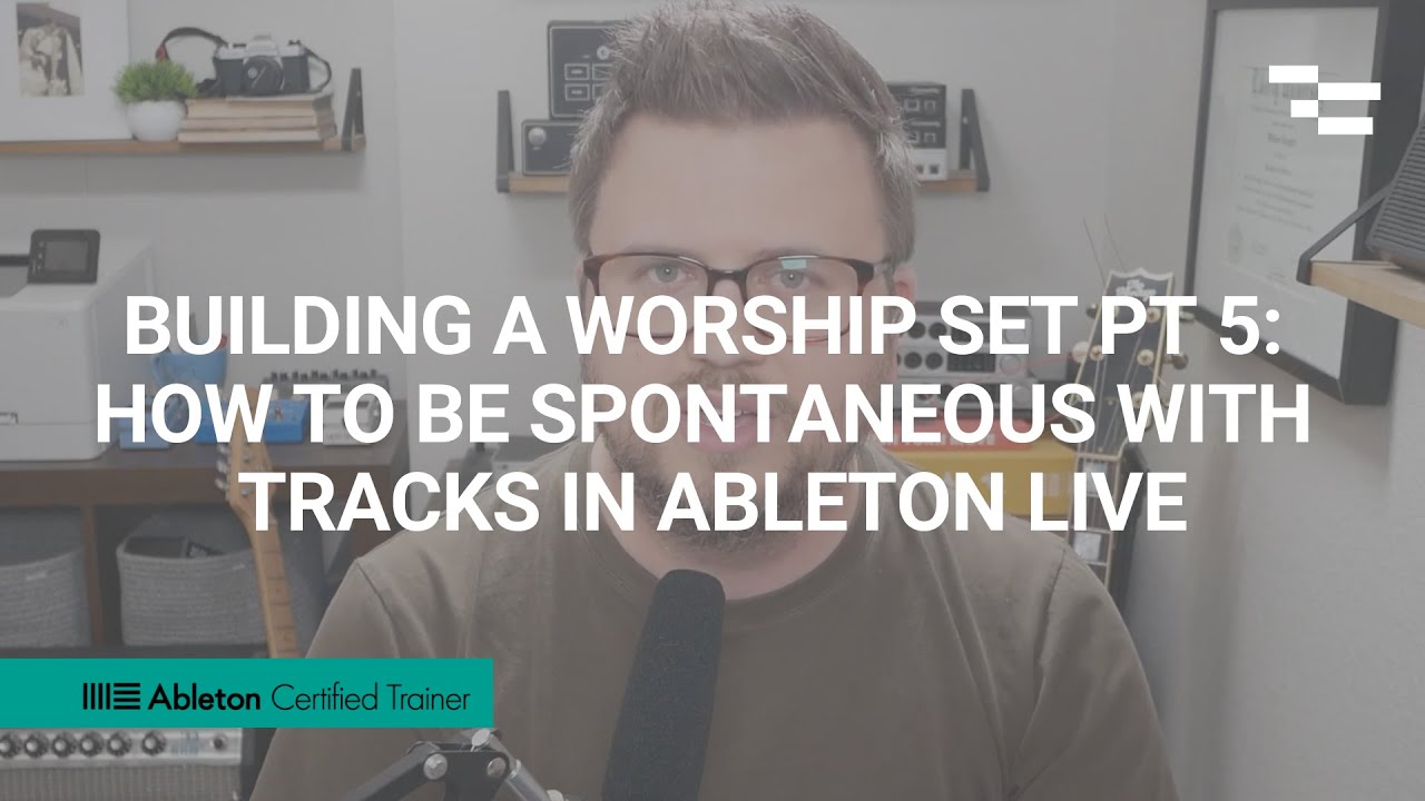 Building a Worship Set pt: 5: How to be Spontaneous with Tracks in Ableton Live