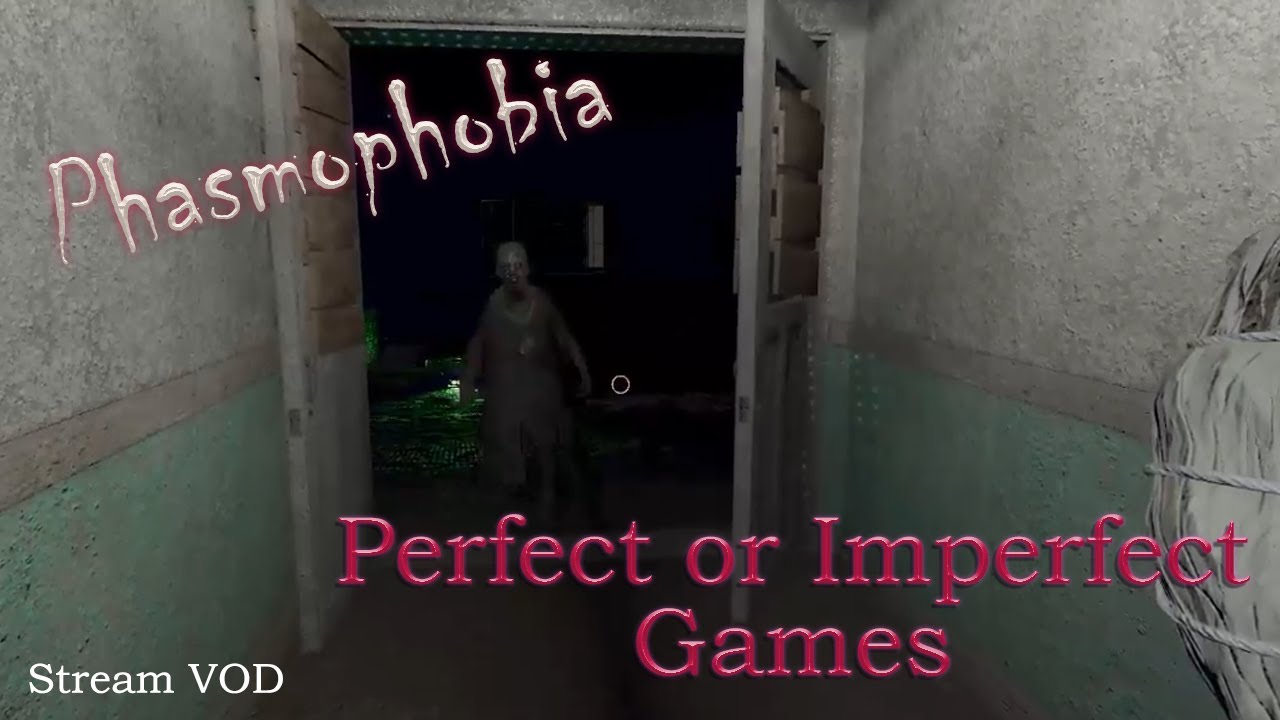 Perfect or Imperfect Games. Phasmophobia