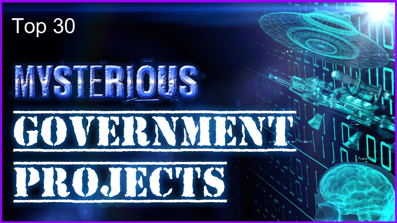 Top 30 - Mysterious Government Projects