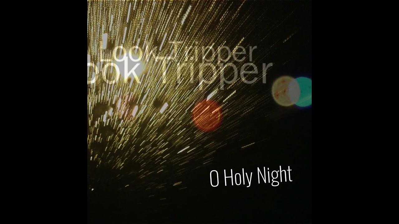 O Holy Night - Look Tripper Rendition 2025 Edit