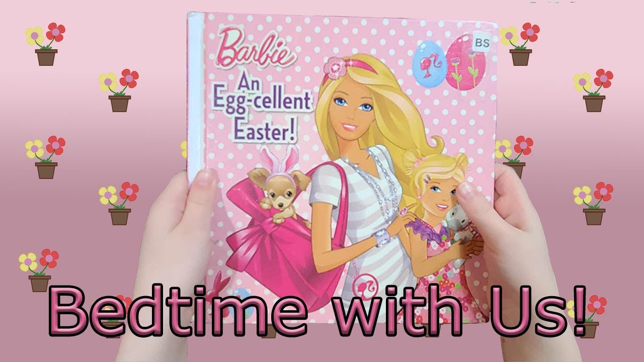 Barbie: An Egg-cellent Easter!  👸🏼🎀🐰 (Read Aloud Book. Easter and Springtime Barbie Book for Kids!)