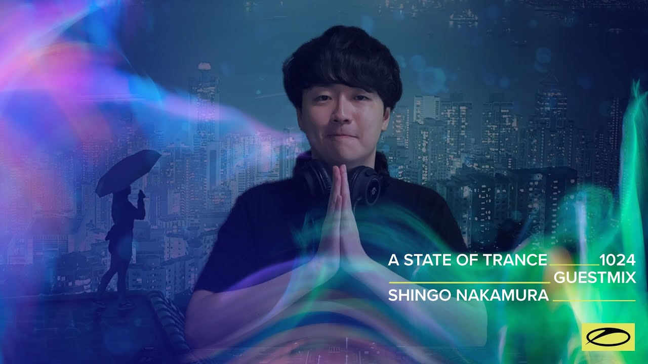Shingo Nakamura - A State Of Trance Episode 1024 Guest Mix