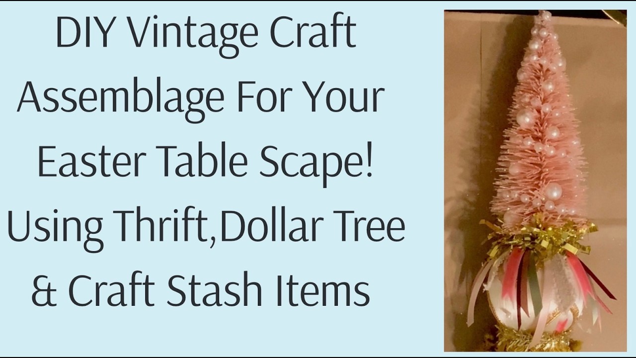 DIY an Easter Dollar Tree Bottle Brush Tree & Thrifted Vintage Ornament Assemblage Craft with me!