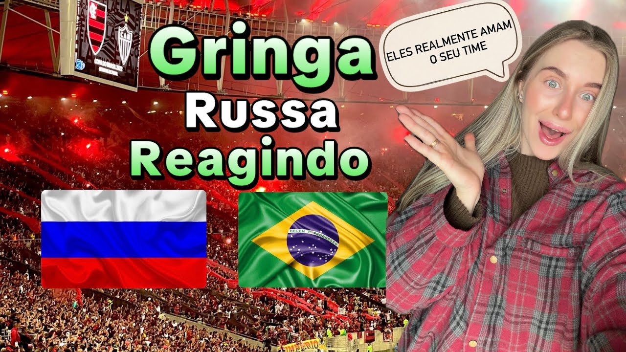 GRINGA RUSSA REAGINDO AS 5 MAIORES TORCIDAS DO FUTEBOL BRASILEIRO 🇧🇷 🇷🇺 