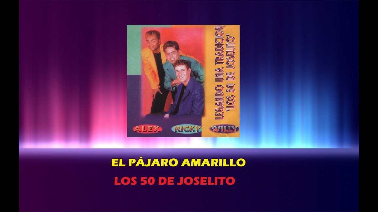El P&aacute;jaro Amarillo - Los 50 De Joselito (Letra)